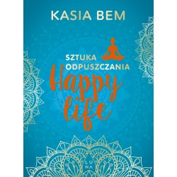 Happy life Sztuka odpuszczania NW Kasia Bem motyleksiazkowe.pl
