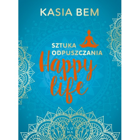 Happy life Sztuka odpuszczania NW Kasia Bem motyleksiazkowe.pl