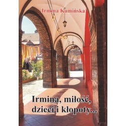 Irmina Miłość Dzieci i Kłopoty Irmina Kamińska motyleksiazkowe.pl