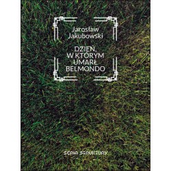Dzień w którym umarł Belmondo Jarosław Jakubowski motyleksiazkowe.pl