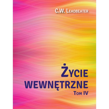 Życie wewnętrzne Tom 4 C. W. Leadbeater motyleksiazkowe.pl