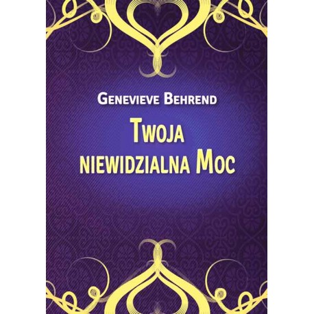 Twoja niewidzialna Moc Genevieve Behrend motyleksiazkowe.pl