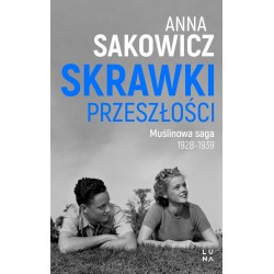 Skrawki przeszłości Saga Muślinowa Tom 1 Anna Sakowicz motyleksiazkowe.pl