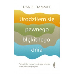 Urodziłem się pewnego błękitnego dnia Daniel Tammet motyleksiazkowe.pl