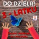 Do dzieła 3 latku Agnieszka Wileńska motyleksiazkowe.pl