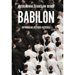 Babilon Kryminalna historia kościoła Artur Nowak, Stanisław Obirek motyleksiazkowe.pl
