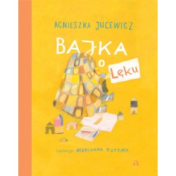 Bajka o lęku Agnieszka Jucewicz, Marianna Sztyma motyleksiazkowe.pl