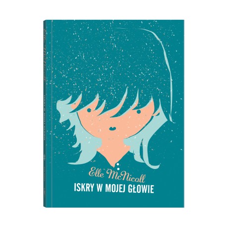 Iskry w mojej głowie Elle McNicoll motyleksiazkowe.pl