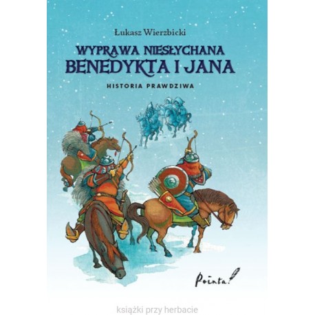 Wyprawa niesłychana Benedykta i Jana Wyd 2 Łukasz Wierzbicki motyleksiazkowe.pl