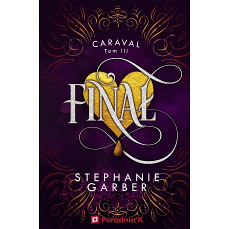Finał Caraval Tom 3 Stephanie Garber motyleksiazkowe.pl