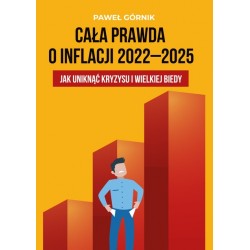 Cała prawda o inflacji 2022-2025 Paweł Górnik motyleksiazkowe.pl