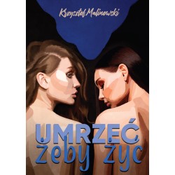 Umrzeć żeby żyć Krzysztof Malinowski motyleksiazkowe.pl