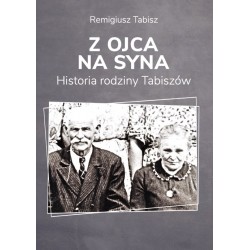 Z ojca na syna Historia rodziny Tabiszów Remigiusz Tabisz motyleksiazkowe.pl