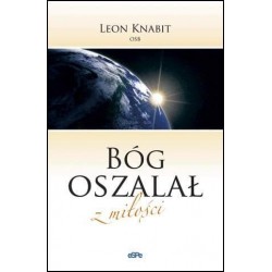 Bóg oszalał z miłości o. Leon Knabit OSB motyleksiazkowe.pl