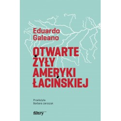 Otwarte żyły Ameryki Łacińskiej Eduardo Galeano motyleksiazkowe.pl