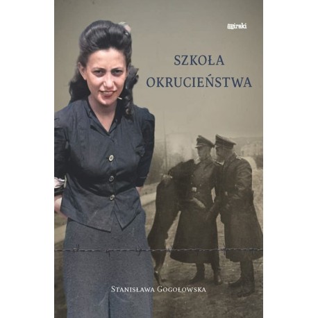 Szkoła okrucieństwa Stanisława Gogołowska motyleksiazkowe.pl
