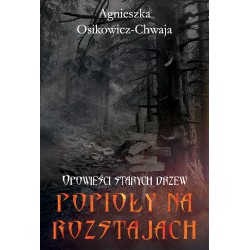 Opowieści starych drzew Popioły na rozstajach motyleksiazkowe.pl
