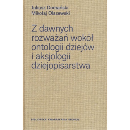 Z dawnych rozważań wokół ontologii dziejów i aksjologii dziejopisarstwa motyleksiazkowe.pl