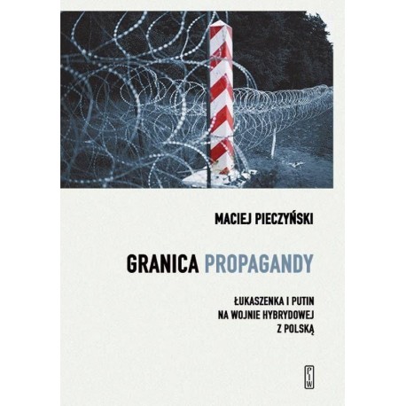 Granica propagandy Maciej Pieczyński motyleksiazkowe.pl