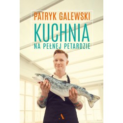 Kuchnia na pełnej petardzie Patryk Galewski motyleksiazkowe.pl