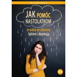 Jak pomóc nastolatkom w walce ze stresem lękiem i depresją Roy Petitfils motyleksiazkowe.pl