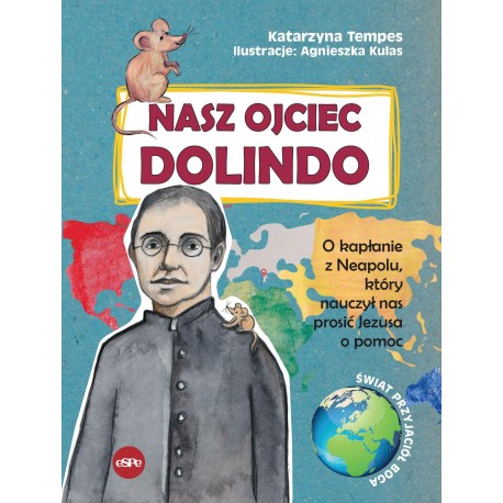 Nasz Ojciec Dolindo O kapłanie z Neapolu który nauczył nas prosić Jezusa o pomoc motyleksiazkowe.pl