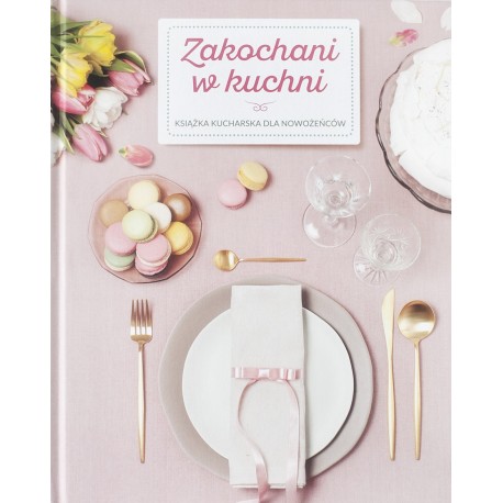 Zakochani w kuchni Zuzanna Deckert, Ewa German, Katarzyna Krajewska-Sycz motyleksiazkowe.pl