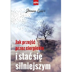 Jak przejść przez cierpienie i stać się silniejszym Donna Gibbs motyleksiazkowe.pl