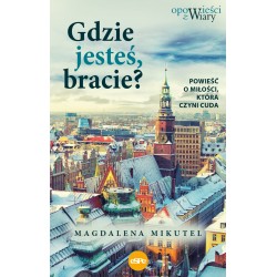 Gdzie jesteś bracie Magdalena Mikutel motyleksiazkowe.pl