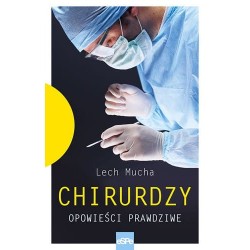 Chirurdzy Opowieści prawdziwe Lech Mucha motyleksiazkowe.pl