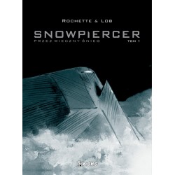 Snowpiercer 1 Przez wieczny śnieg Jacques Lob, Jean-Marc Rochette motyleksiazkowe.pl