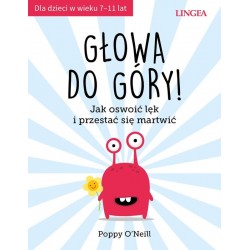 Głowa do góry Jak oswoić lęk i przestać się martwić Poppy O'Neill motyleksiazkowe.pl