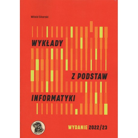 Wykłady z podstaw informatyki Wyd 2022 2023 Witold Sikorski motyleksiazkowe.pl