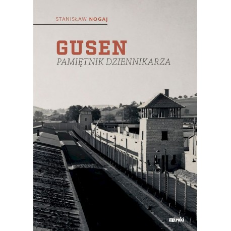 Gusen Pamiętnik dziennikarza Stanisław Nogaj motyleksiazkowe.pl