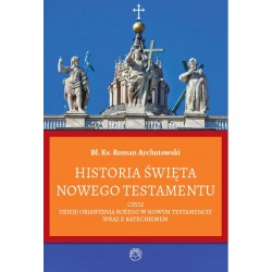 Historia Święta Nowego Testamentu Bł. ks. Roman Archutowski motyleksiazkowe.pl