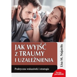 Jak wyjść z traumy i uzależnienia Lisa M. Najavits motyleksiazkowe.pl