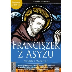 Franciszek z Asyżu Podróż i marzenie Murray Bodo OFM motyleksiazkowe.pl