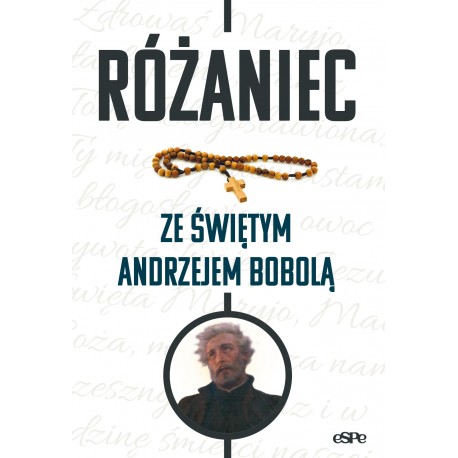 Różaniec ze świętym Andrzejem Bobolą Wojciech Frankiewicz motyleksiazkowe.pl