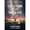 Dlaczego Bóg nadaje światu sens