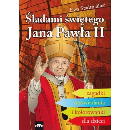 Śladami świętego Jana Pawła II Ewa Stadtmüller motyleksiazkowe.pl