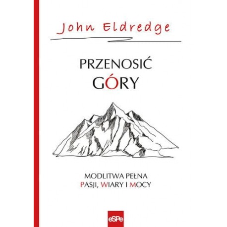 Przenosić góry John Eldredge motyleksiazkowe.pl