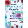 Zbuntowana komórka Rak ewolucja i tajniki życia