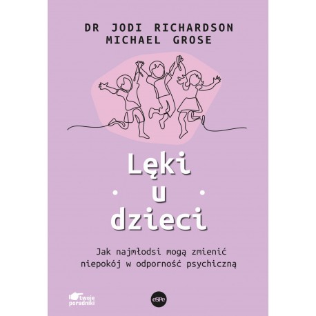 Lęki u dzieci Jak najmłodsi mogą zmienić niepokój w odporność psychiczną motyleksiazkowe.pl