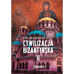 Cywilizacja bizantyńska Tom 2 Feliks Koneczny motyleksiazkowe.pl