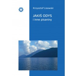Jakiś Odys i inne pisaniny Krzysztof Lisowski motyleksiazkowe.pl