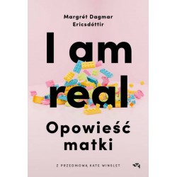 I am real Opowieść matki Margrét Dagmar Ericsdóttir motyleksiazkowe.pl