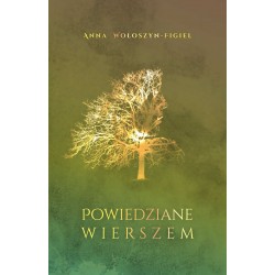 Powiedziane wierszem Anna Wołoszyn-Figiel motyleksiazkowe.pl