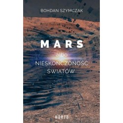 Mars albo nieskończoność światów Bohdan Szymczak motyleksiazkowe.pl