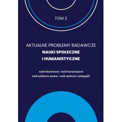 Aktualne Problemy Badawcze Tom 2 Nauki Społeczne i Humanistyczne motyleksiazkowe.pl