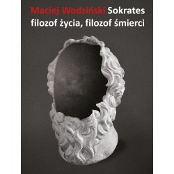 Sokrates Filozof życia filozof śmierci Maciej Wodziński motyleksiazkowe.pl